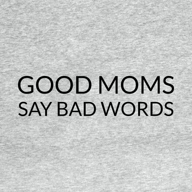 Good Moms Say Bad Word by EagleAvalaunche